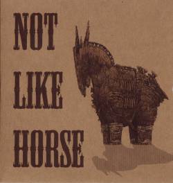 Not Like Horse : Not Like Horse
